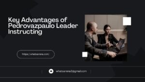 Key Advantages of Pedrovazpaulo Leader Instructing