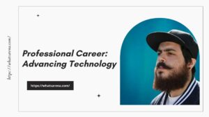 Professional Career Advancing Technology