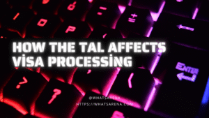 How the TAL Affects Visa Processing