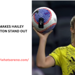 What Makes Hailey Wellington Stand Out