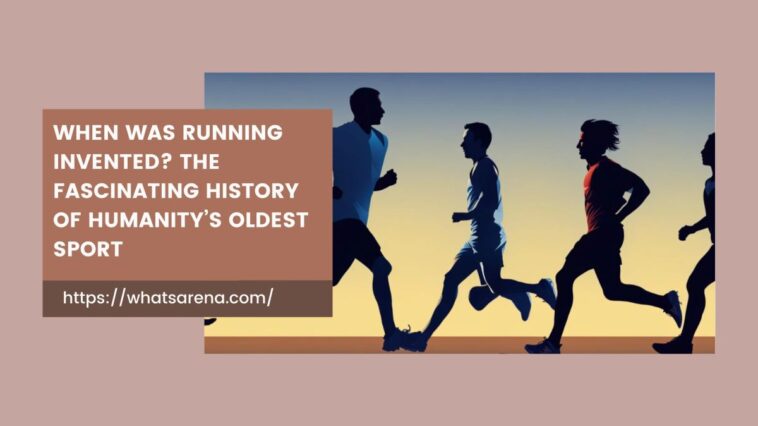 When Was Running Invented?