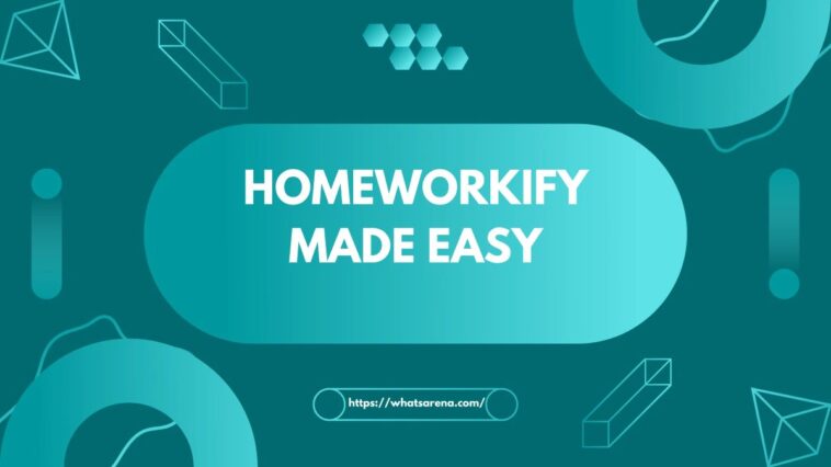 Homeworkify Made Easy