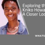 Exploring the Life of Kniko Howard A Closer Look