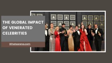 The Global Impact of Venerated Celebrities