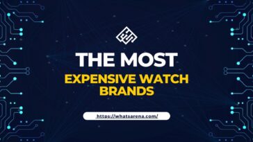 The Most Expensive Watch Brands