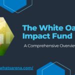 The White Oak Impact Fund A Comprehensive Overview